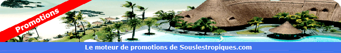 Promos Guadeloupe, Martinique, Ile Maurice, Reunion...